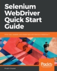 Selenium WebDriver Quick Start Guide : Write clear, readable, and reliable tests with Selenium WebDriver 3 - Book