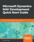 Microsoft Dynamics NAV Development Quick Start Guide : Get up and running with Microsoft Dynamics NAV - Book