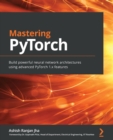 Mastering PyTorch : Build powerful neural network architectures using advanced PyTorch 1.x features - Book