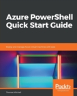 Azure PowerShell Quick Start Guide : Deploy and manage Azure virtual machines with ease - Book