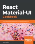 React Material-UI Cookbook : Build captivating user experiences using React and Material-UI - Book