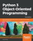 Python 3 Object-Oriented Programming. : Build robust and maintainable software with object-oriented design patterns in Python 3.8 - Book