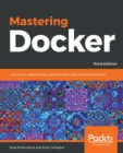 Mastering Docker : Unlock new opportunities using Docker's most advanced features, 3rd Edition - Book