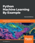 Python Machine Learning By Example : Implement machine learning algorithms and techniques to build intelligent systems, 2nd Edition - Book