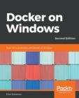 Docker on Windows : From 101 to production with Docker on Windows, 2nd Edition - Book