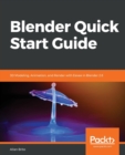 Blender Quick Start Guide : 3D Modeling, Animation, and Render with Eevee in Blender 2.8 - Book