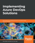 Implementing Azure DevOps Solutions : Learn about Azure DevOps Services to successfully apply DevOps strategies - Book