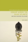 Kinship Across the Black Atlantic : Writing Diasporic Relations - Book