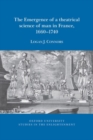 The emergence of a theatrical science of man in France, 1660-1740 - Book