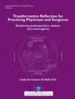 Transformative reflection for practicing physicians and surgeons : Reclaiming professionalism, wisdom and moral agency - Book