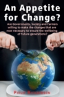 An Appetite For Change? : Are Governments, Society and Farmers willing to make the changes that are now necessary to ensure the wellbeing of future generations? - Book