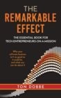 The remarkable effect : the essential book for tech-entrepreneurs-on-a-mission - Book