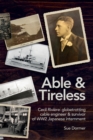 Able & Tireless : Cecil Riviere (1894 - 1993): the fascinating life of a globetrotting Cable Engineer & survivor of WW2 Japanese internment - Book
