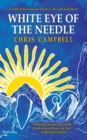 White Eye of the Needle : A collection of poems on love, life and lockdown - Book