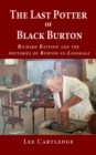 The Last Potter of Black Burton : Richard Bateson and the potteries of Burton-in-Lonsdale - Book