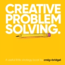 Creative problem solving. : A useful little strategy book by craig+bridget - Book