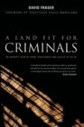 A Land Fit for Criminals : An Insider's View Of Crime, Punishment And Justice In The UK - Book