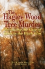 The Hagley Wood Tree Murder : Reviewing the Case of Bella in the Wych Elm - Book