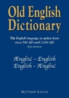 Old English Dictionary : The English language as spoken from circa 700 AD until 1100 AD - Book