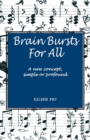 Brain Bursts For All : A new concept, simple or profound - Book