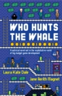 Who Hunts the Whale : A satirical novel set in the exploitative world of big-budget game development - Book