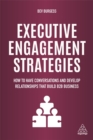 Executive Engagement Strategies : How to Have Conversations and Develop Relationships that Build B2B Business - Book