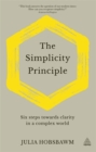 The Simplicity Principle : Six Steps Towards Clarity in a Complex World - Book