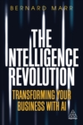 The Intelligence Revolution : Transforming Your Business with AI - eBook