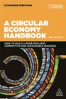 A Circular Economy Handbook : How to Build a More Resilient, Competitive and Sustainable Business - Book