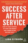 Success After Service : How to Take Control of Your Job Search and Career After Military Duty - Book