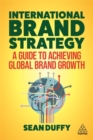 International Brand Strategy : A Guide to Achieving Global Brand Growth - Book