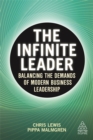 The Infinite Leader : Balancing the Demands of Modern Business Leadership - Book
