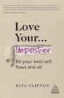 Love Your Imposter : Be Your Best Self, Flaws and All - Book