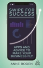 Swipe for Success : Apps and Advice to Make Your Business Fly - Book