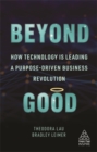 Beyond Good : How Technology is Leading a Purpose-driven Business Revolution - Book