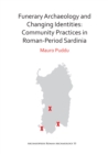 Funerary Archaeology and Changing Identities: Community Practices in Roman-Period Sardinia - Book