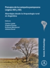 Paisajes de la campana pampeana (siglos XIX y XX): Abordajes desde la Arqueologia rural en Argentina - Book