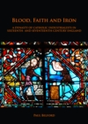 Blood, Faith and Iron: A dynasty of Catholic industrialists in sixteenth- and seventeenth-century England - eBook