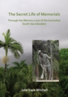 The Secret Life of Memorials: Through the Memory Lens of the Australian South Sea Islanders - Book