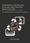Understanding Lithic Recycling at the Late Lower Palaeolithic Qesem Cave, Israel : A functional and chemical investigation of small flakes - eBook