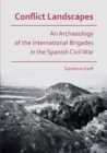 Conflict Landscapes: An Archaeology of the International Brigades in the Spanish Civil War - Book