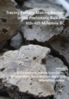 Tracing Pottery-Making Recipes in the Prehistoric Balkans 6th-4th Millennia BC - Book