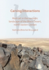 Carving Interactions: Rock Art in the Nomadic Landscape of the Black Desert, North-Eastern Jordan - Book
