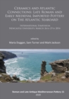 Ceramics and Atlantic Connections: Late Roman and Early Medieval Imported Pottery on the Atlantic Seaboard : Proceedings of an International Symposium at Newcastle University, March 2014 - Book