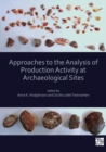 Approaches to the Analysis of Production Activity at Archaeological Sites - Book