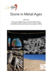 Stone in Metal Ages : Proceedings of the XVIII UISPP World Congress (4-9 June 2018, Paris, France) Volume 6, Session XXXIV-6 - Book