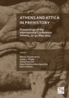 Athens and Attica in Prehistory: Proceedings of the International Conference, Athens, 27-31 May 2015 - Book