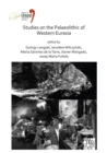 Studies on the Palaeolithic of Western Eurasia : Proceedings of the XVIII UISPP World Congress (4-9 June 2018, Paris, France) Volume 14, Session XVII-4 & Session XVII-6 - Book