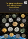 The Mysterious Spheres on Greek and Roman Ancient Coins - Book
