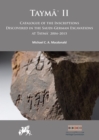 Tayma? II: Catalogue of the Inscriptions Discovered in the Saudi-German Excavations at Tayma? 2004–2015 - Book